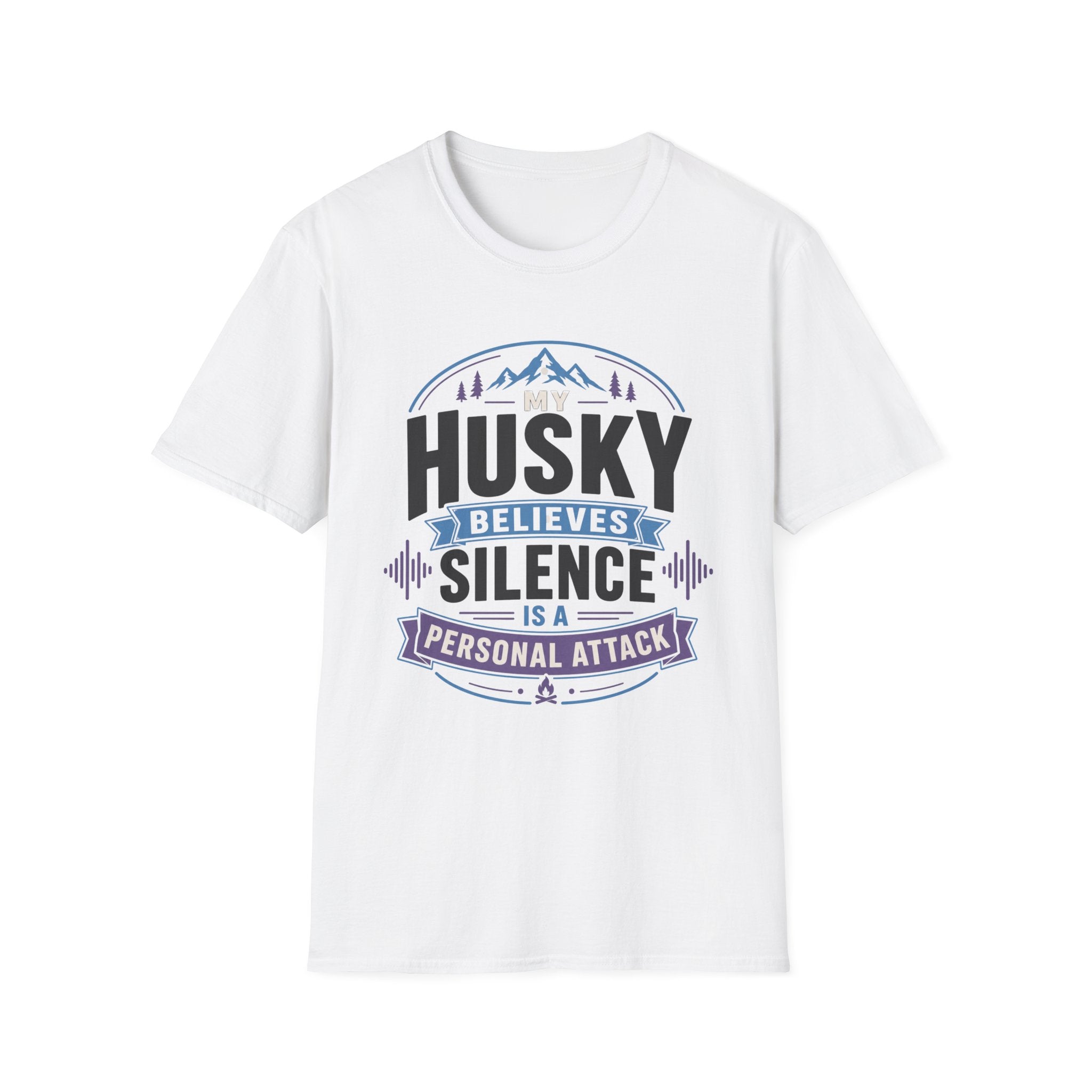 My Husky Believes Silence Is A Personal Attack T-Shirt