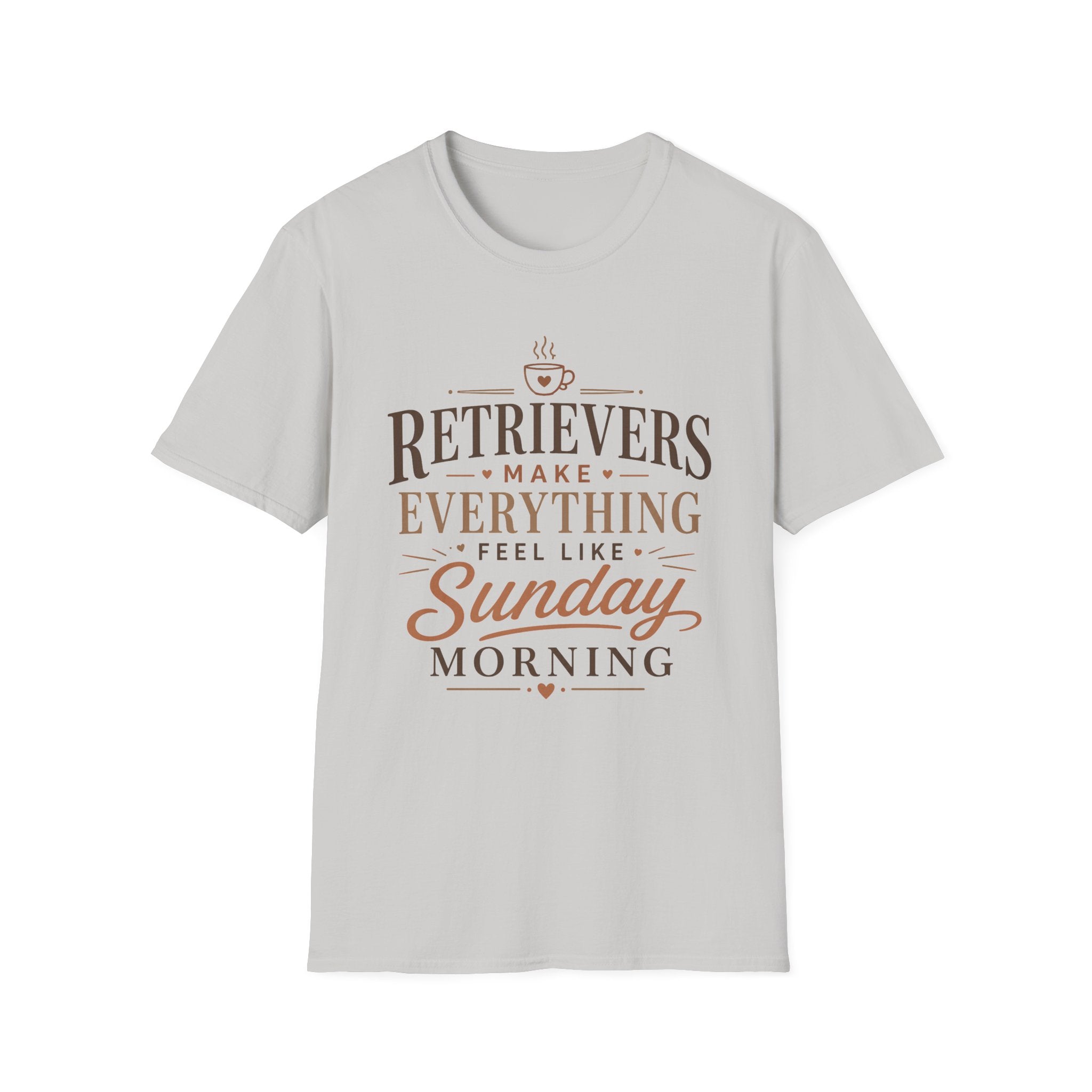 Retrievers Make Everything Feel Like Sunday Morning T-Shirt