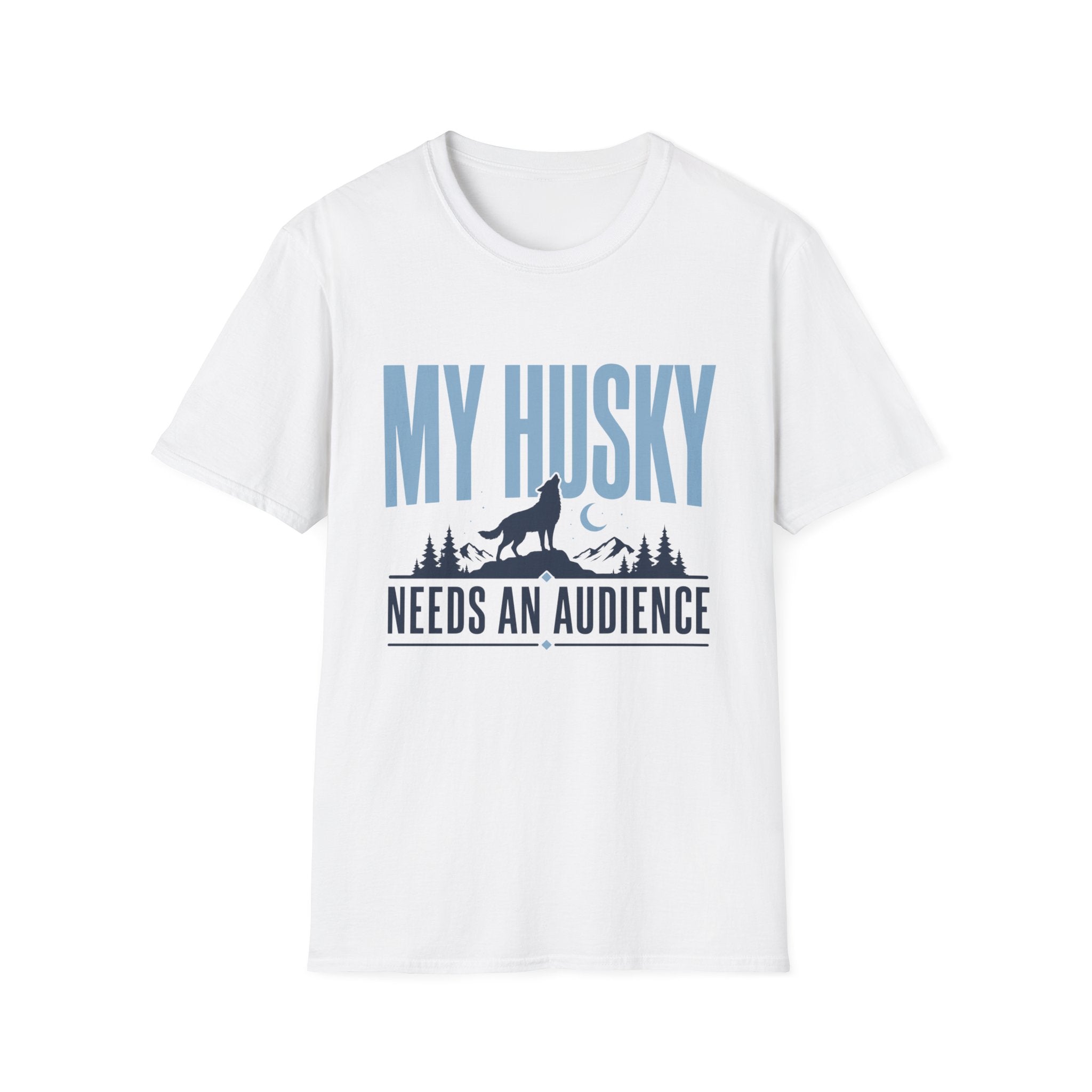 My Husky Needs An Audience T-Shirt
