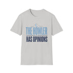 The Howler Has Opinions T-Shirt