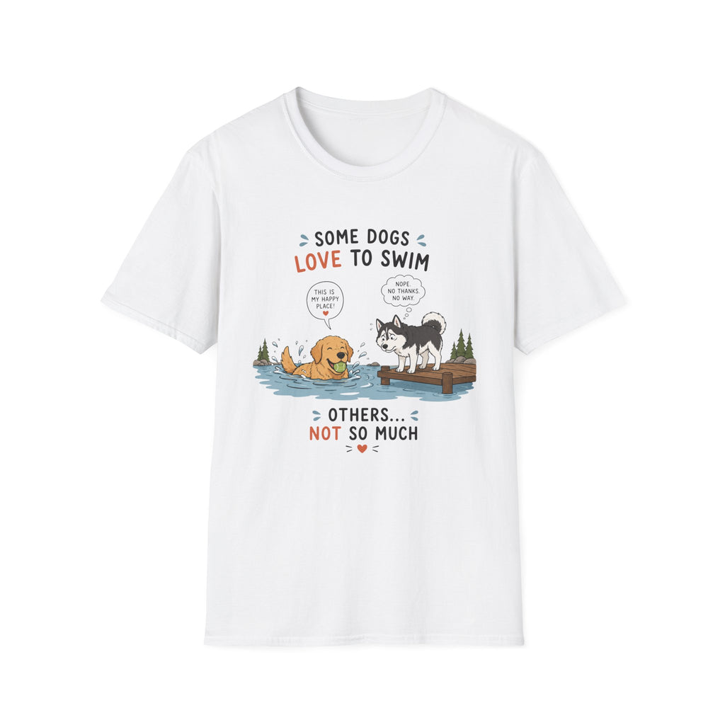 Some Dogs Love to Swim T-Shirt