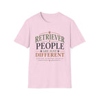 Retriever People Are Just Different T-Shirt