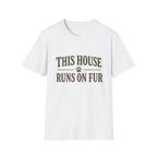 This House Runs On Fur T-Shirt