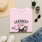 Leashes? We don't do that T-Shirt