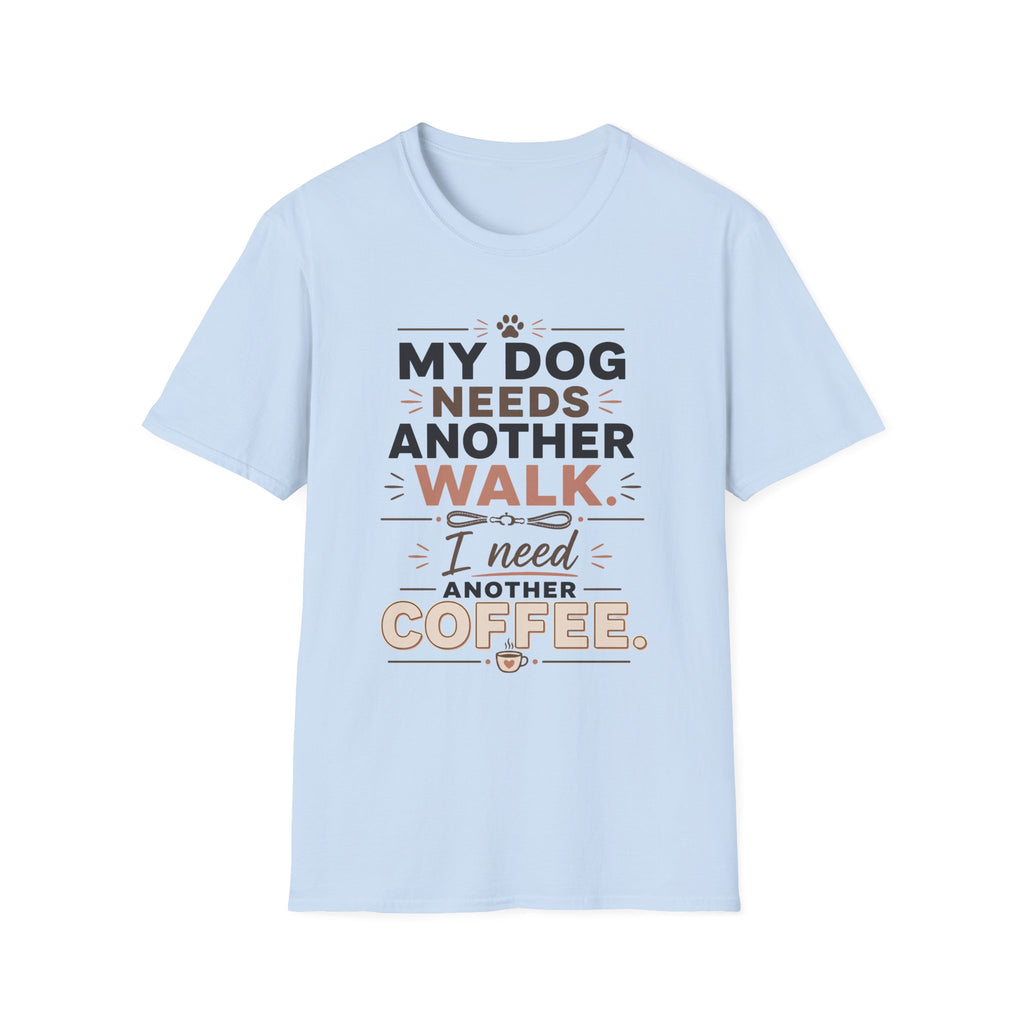 My Dog Needs Another Walk T-Shirt