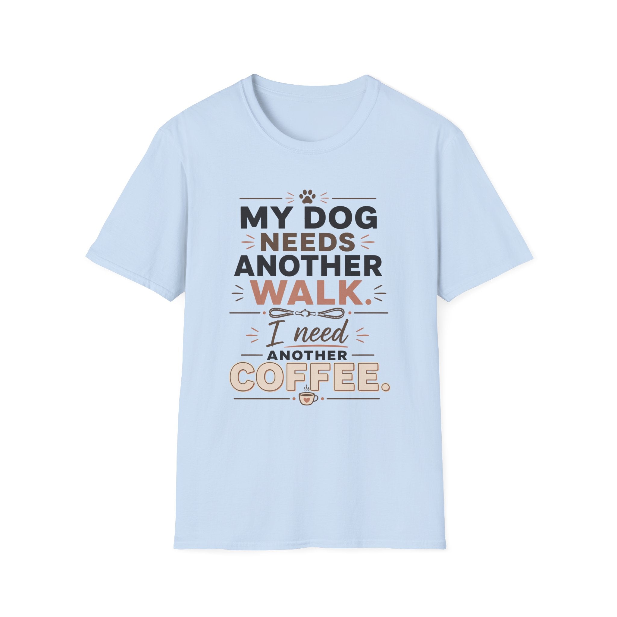 My Dog Needs Another Walk T-Shirt