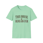 This House Runs On Fur T-Shirt