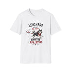 Leashes? We don't do that T-Shirt