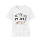 Retriever People Are Just Different T-Shirt