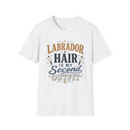 Labrador Hair Is My Second Outfit T-Shirt