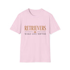Retrievers Make Life Softer T-Shirt