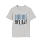 Loud Dog Soft Heart T-Shirt