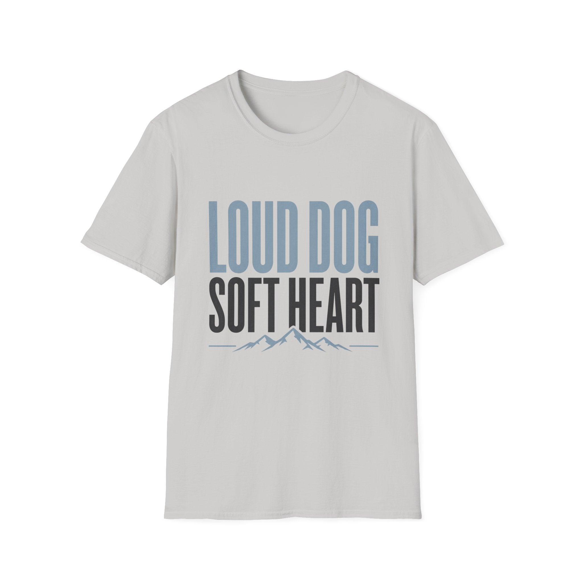 Loud Dog Soft Heart T-Shirt