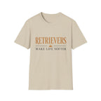 Retrievers Make Life Softer T-Shirt
