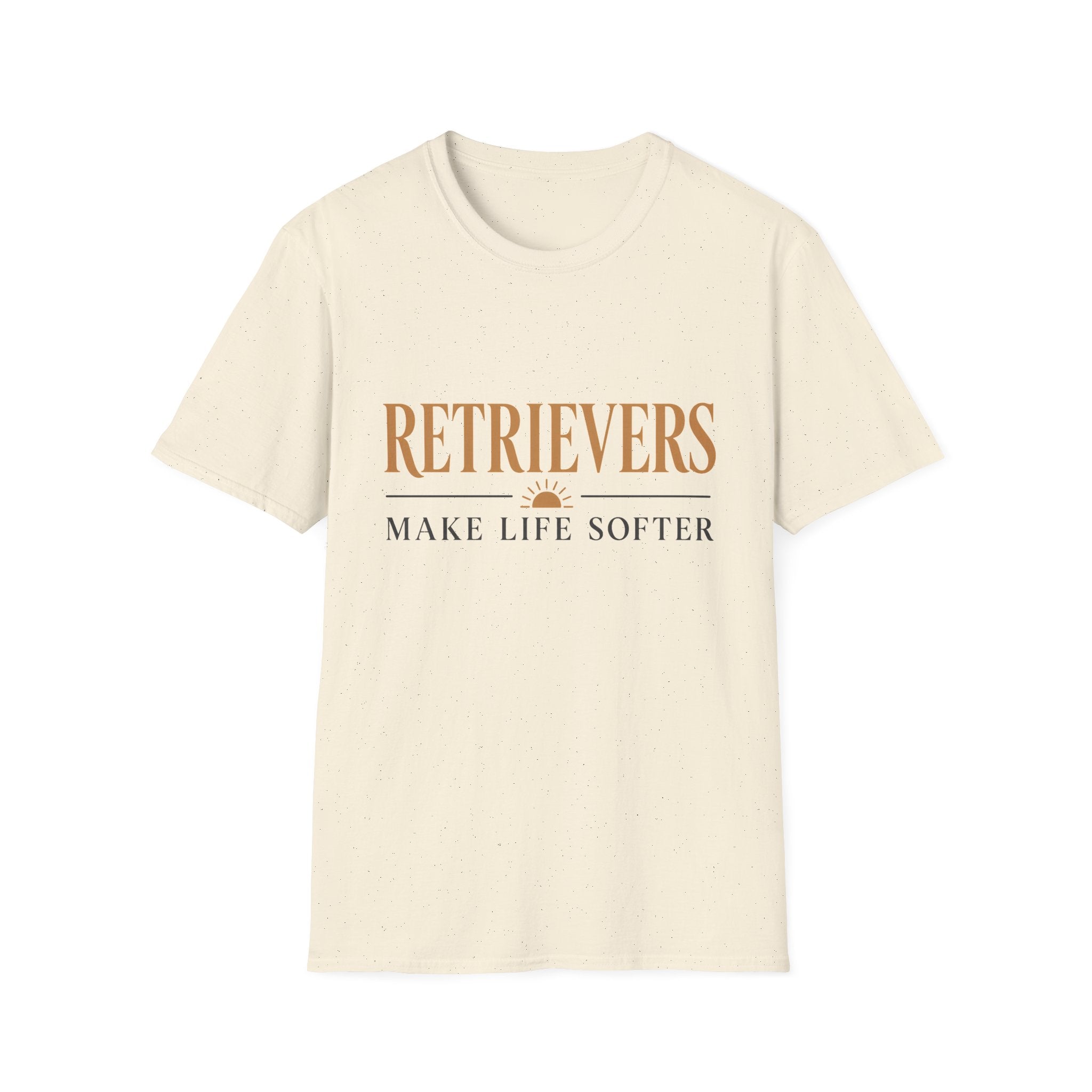 Retrievers Make Life Softer T-Shirt