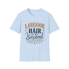 Labrador Hair Is My Second Outfit T-Shirt