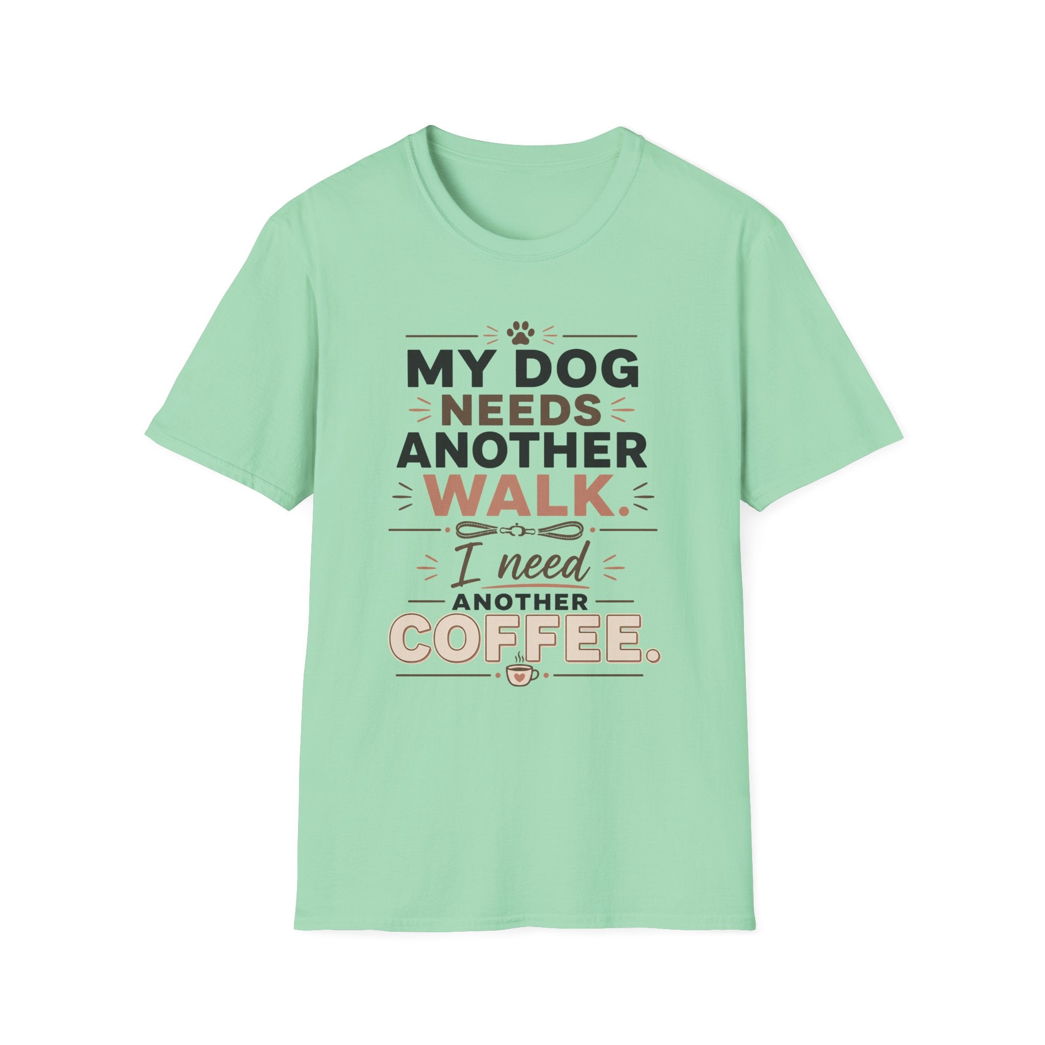 My Dog Needs Another Walk T-Shirt