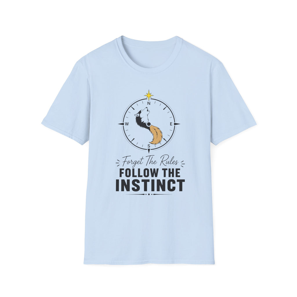 Forget the Rules Follow the Instinct T-Shirt
