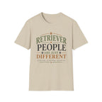 Retriever People Are Just Different T-Shirt