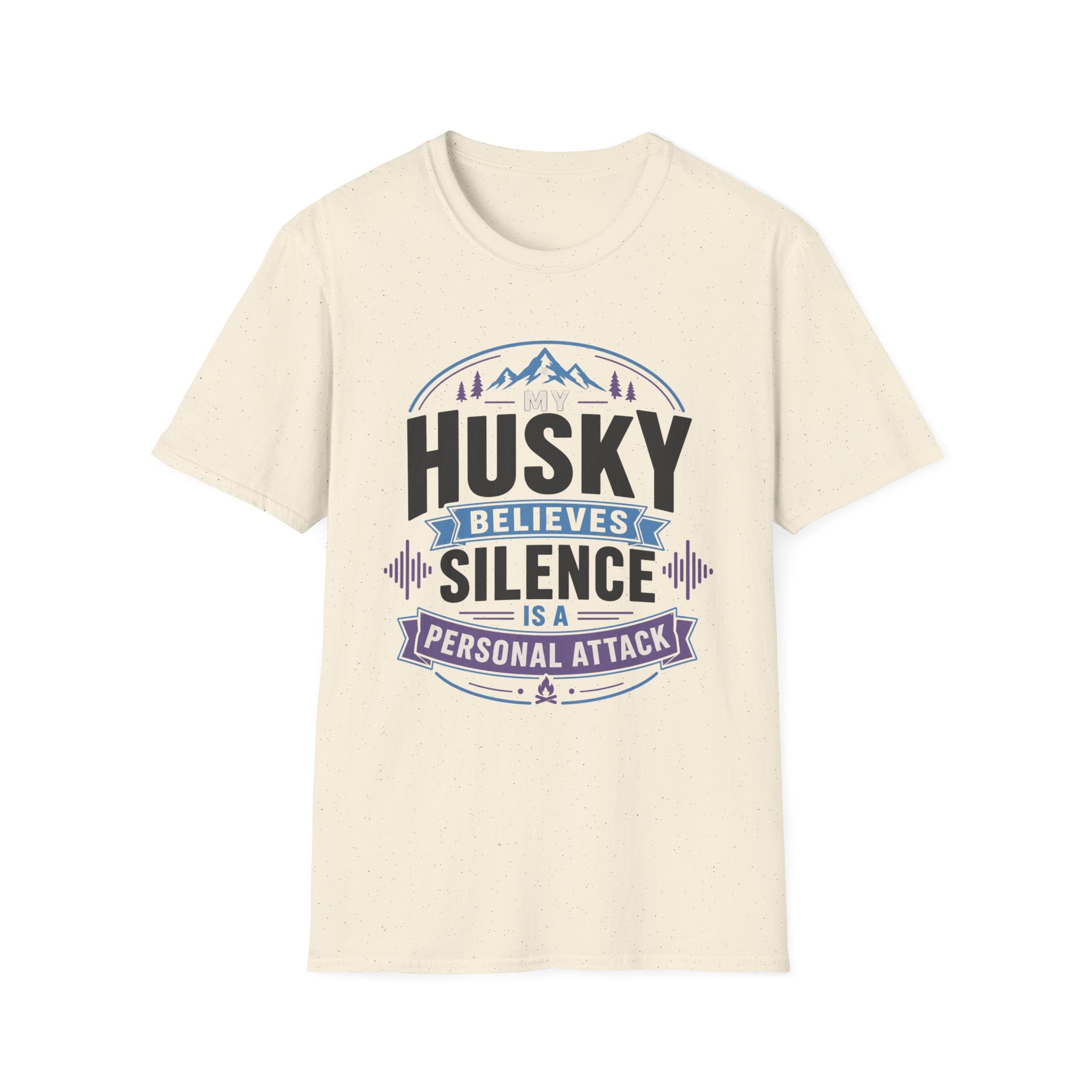 My Husky Believes Silence Is A Personal Attack T-Shirt