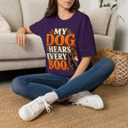 My Dog Hears Every Boo T-Shirt | Halloween Dog Tee