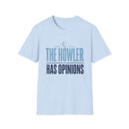 The Howler Has Opinions T-Shirt