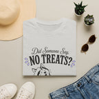 Did Someone Say No Treats? T-Shirt
