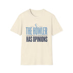 The Howler Has Opinions T-Shirt