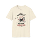 Leashes? We don't do that T-Shirt
