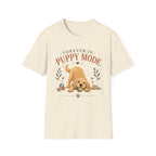 Forever in Puppy Mode T-Shirt