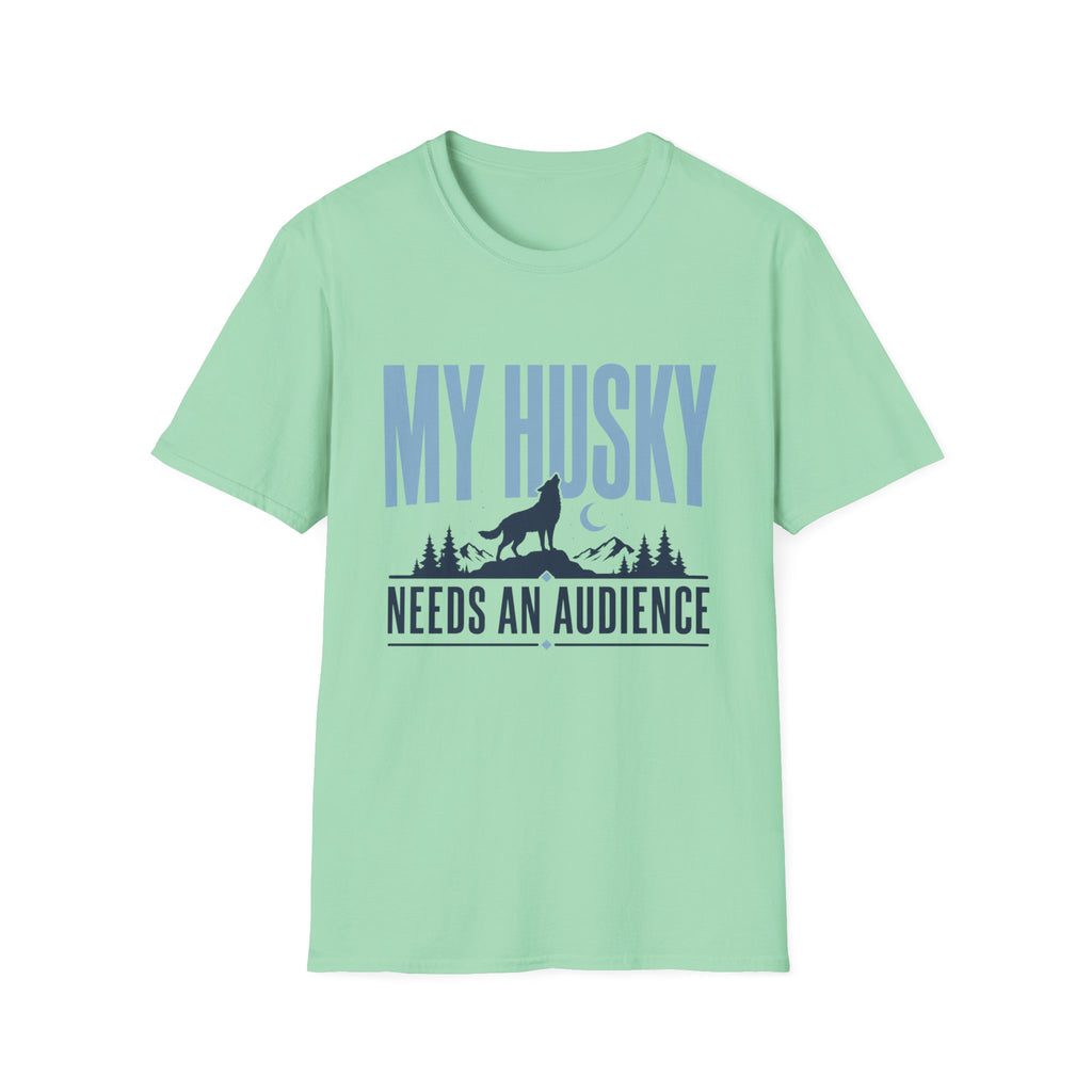 My Husky Needs An Audience T-Shirt