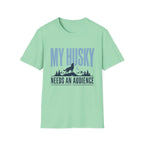 My Husky Needs An Audience T-Shirt