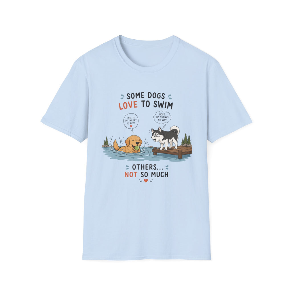 Some Dogs Love to Swim T-Shirt
