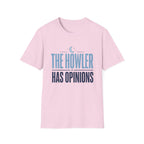 The Howler Has Opinions T-Shirt