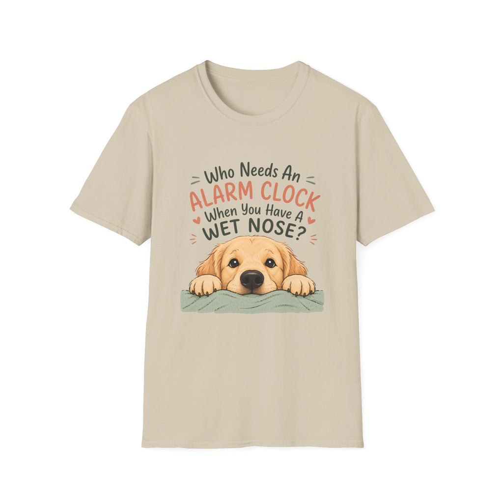 Who Needs an Alarm Clock T-Shirt