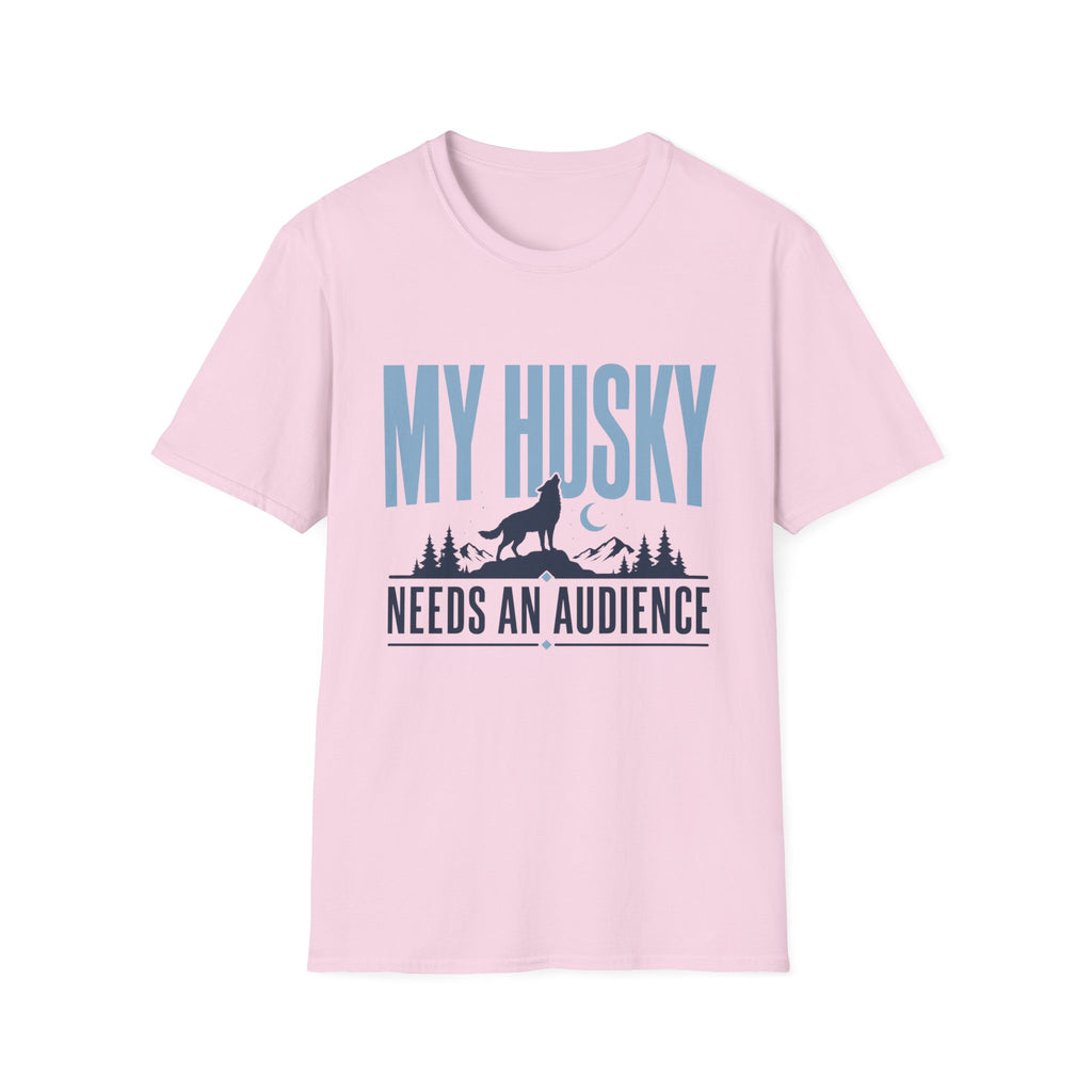 My Husky Needs An Audience T-Shirt