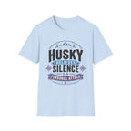My Husky Believes Silence Is A Personal Attack T-Shirt