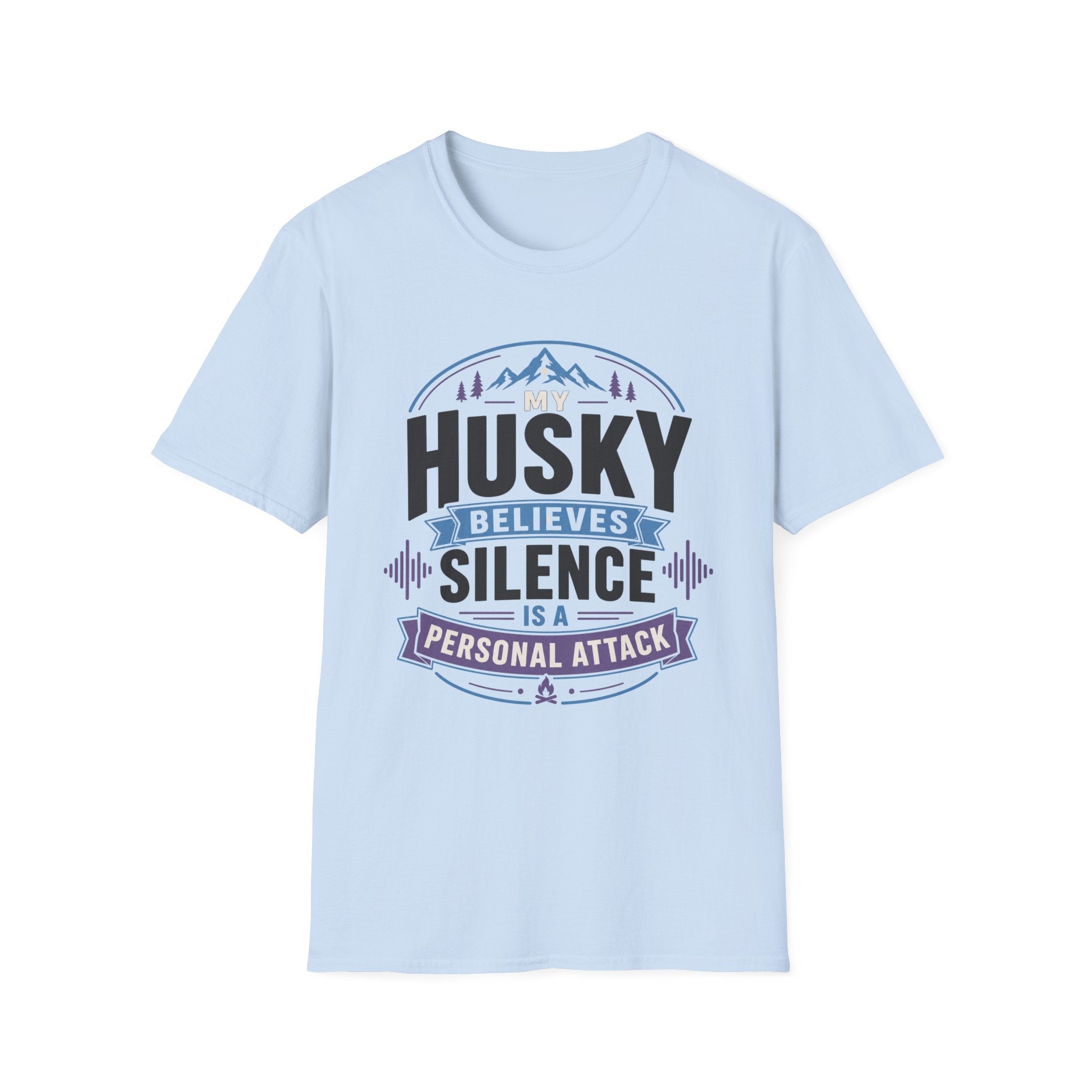 My Husky Believes Silence Is A Personal Attack T-Shirt