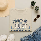 Everything Was Quiet Until The Howler Arrived T-Shirt