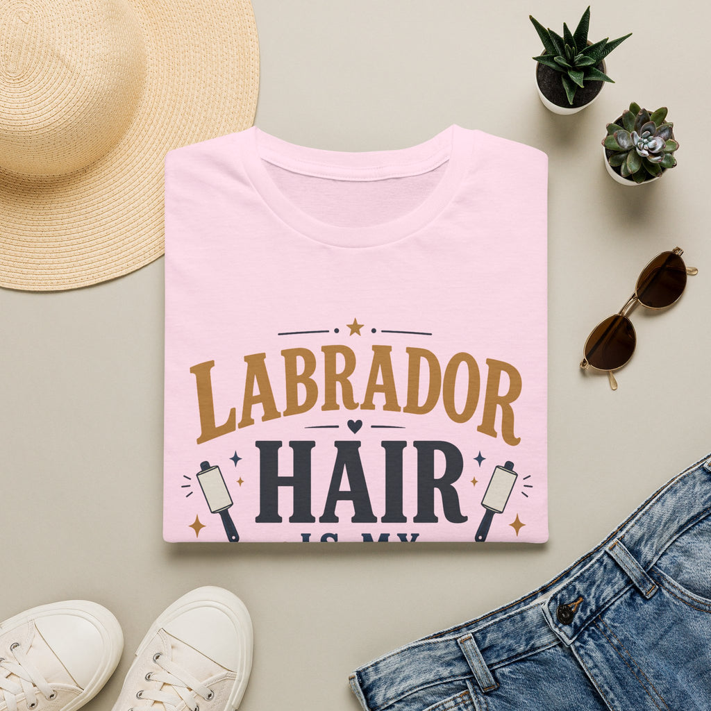 Labrador Hair Is My Second Outfit T-Shirt