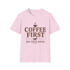 Coffee First Dog Walk Maybe T-Shirt