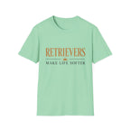 Retrievers Make Life Softer T-Shirt