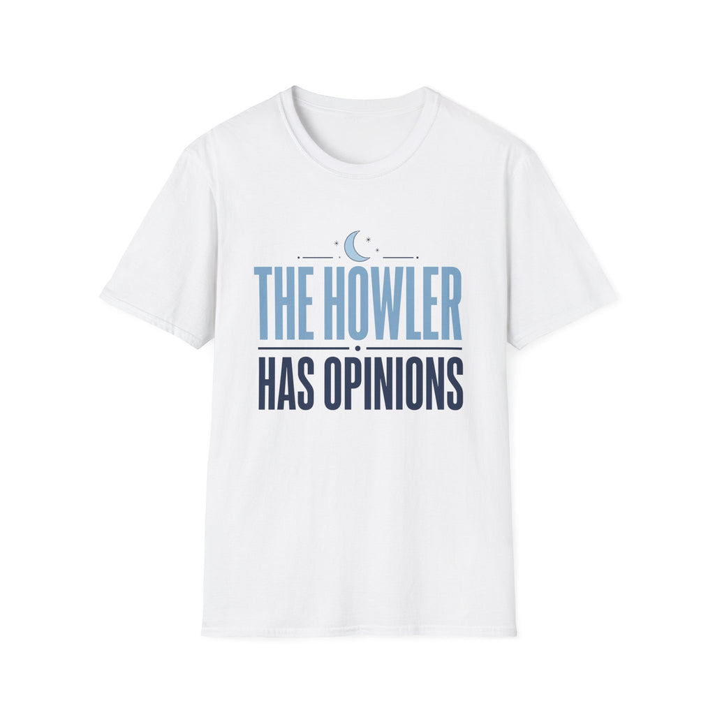 The Howler Has Opinions T-Shirt