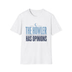 The Howler Has Opinions T-Shirt