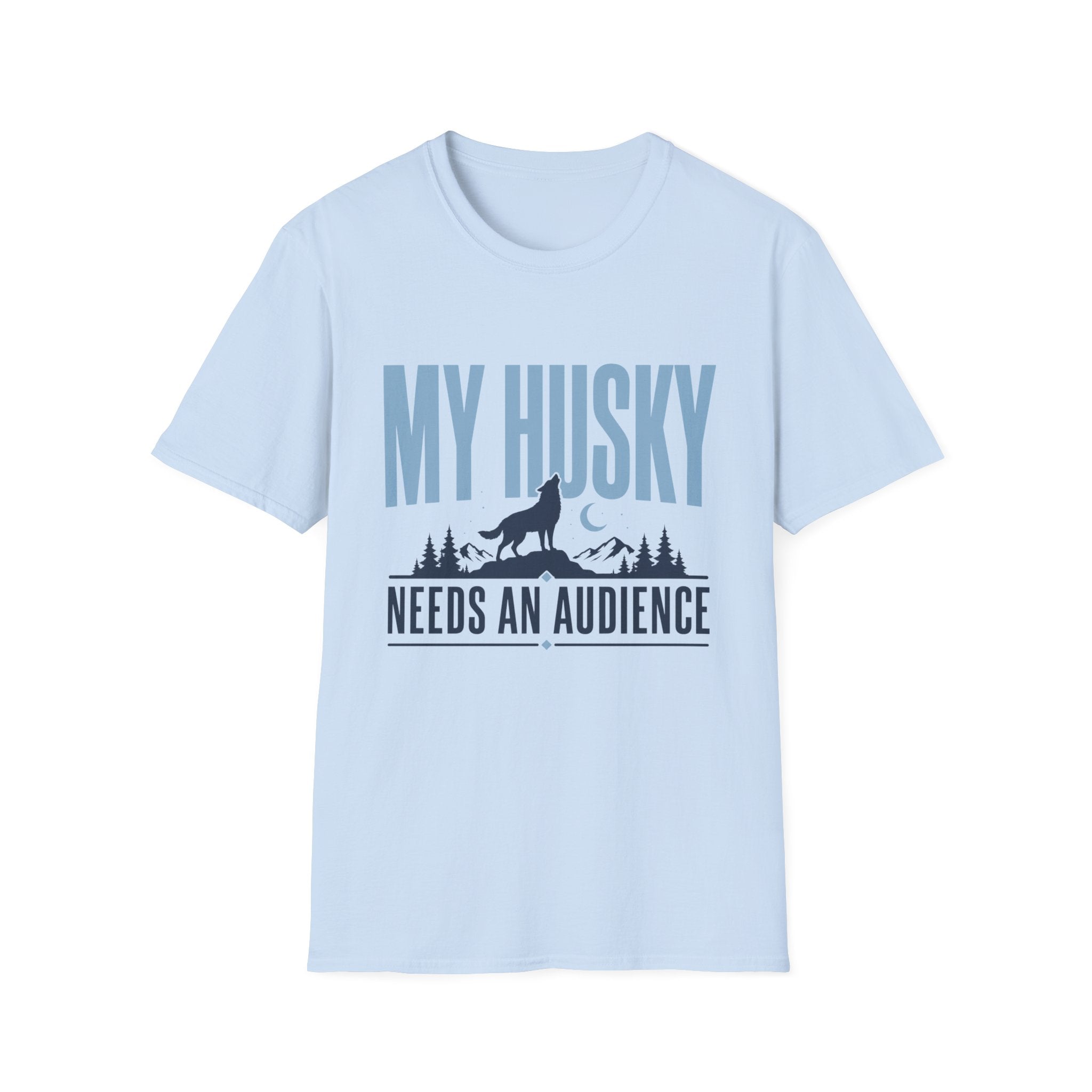 My Husky Needs An Audience T-Shirt