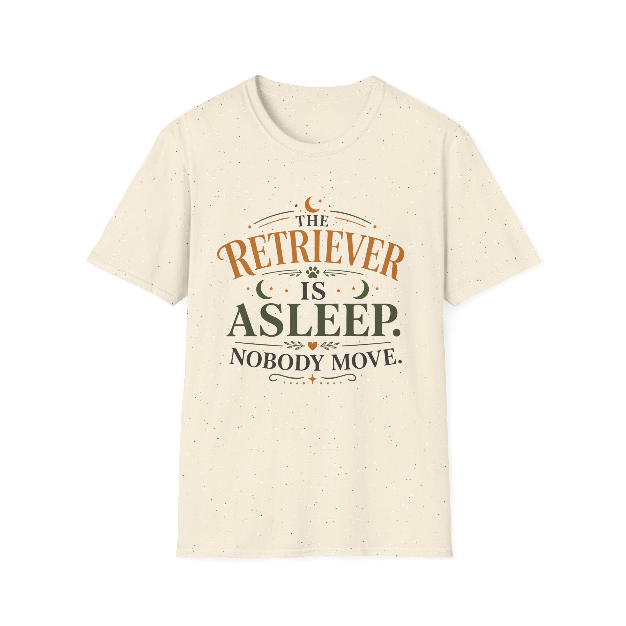 The Retriever is Asleep Nobody Move T-Shirt