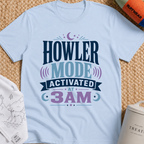 Howler Mode Activated At 3AM T-Shirt