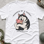 Hugged by a Husky T-Shirt