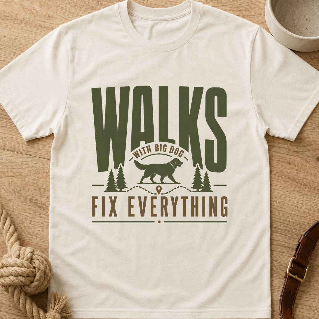 Walks With Big Dog Fix Everything T-Shirt