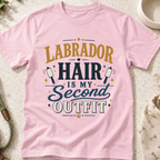 Labrador Hair Is My Second Outfit T-Shirt